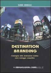 Destination branding. L'immagine della destinazione turistica come vantaggio competitivo Destination branding. L'immagine della destinazione turistica come vantaggio competitivo