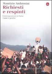 Richiesti e respinti. L'immigrazione in Italia. Come e perché Richiesti e respinti. L'immigrazione in Italia. Come e perché