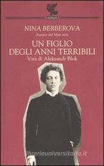 Un figlio degli anni terribili. Vita di Aleksandr Blok Un figlio degli anni terribili. Vita di Aleksandr Blok