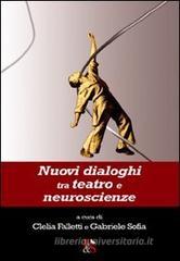 Nuovi dialoghi tra teatro e neuroscienze Nuovi dialoghi tra teatro e neuroscienze