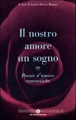 Il nostro amore è un sogno. Poesie d'amore romantiche Il nostro amore è un sogno. Poesie d'amore romantiche