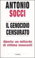 Il genocidio censurato. Aborto: un miliardo di vittime innocenti Il genocidio censurato. Aborto: un miliardo di vittime innocenti