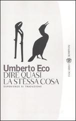 Dire quasi la stessa cosa. Esperienze di traduzione Dire quasi la stessa cosa. Esperienze di traduzione