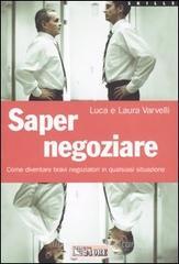 Saper negoziare. Come diventare bravi negoziatori in qualsiasi situazione