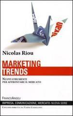 Marketing trends. Nuovi strumenti per affrontare il mercato Marketing trends. Nuovi strumenti per affrontare il mercato