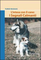 L' intesa con il cane: i segnali calmanti L' intesa con il cane: i segnali calmanti