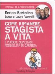 Come rimanere stagista a vita e perdere qualsiasi possibilità di carriera. I manuali di autodistruzione