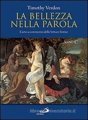 La bellezza nella parola. L'arte a commento delle letture festive. Anno C La bellezza nella parola. L'arte a commento delle letture festive. Anno C