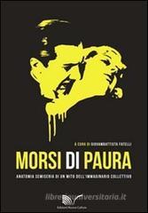 Morsi di paura. Anatomia semiseria di un mito dell'immaginario collettivo Morsi di paura. Anatomia semiseria di un mito dell'immaginario collettivo