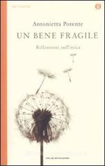 Un bene fragile. Riflessioni sull'etica Un bene fragile. Riflessioni sull'etica