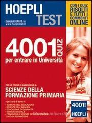 Hoepli test. 4001 quiz per entrare in università. Per le prove di ammissione a Scienze della formazione primaria Hoepli test. 4001 quiz per entrare in università. Per le prove di ammissione a Scienze della formazione primaria