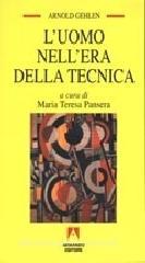 L' uomo nell'era della tecnica. Problemi socio-psicologici della civilt� industriale