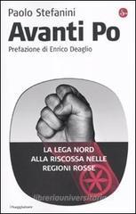 Avanti Po. La Lega Nord alla riscossa nelle regioni rosse Avanti Po. La Lega Nord alla riscossa nelle regioni rosse