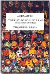 Complessitą dei mondi culturali. Introduzione all'antropologia Complessitą dei mondi culturali. Introduzione all'antropologia