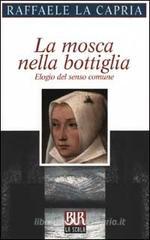 La mosca nella bottiglia. Elogio del senso comune La mosca nella bottiglia. Elogio del senso comune