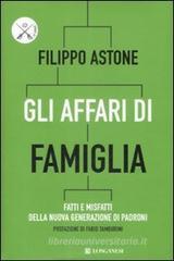 Gli affari di famiglia. Fatti e misfatti della nuova generazione di padroni Gli affari di famiglia. Fatti e misfatti della nuova generazione di padroni