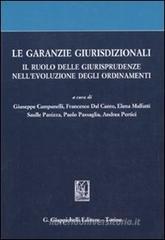 Le garanzie giurisdizionali. Il ruolo delle giurisprudenze nell'evoluzione degli ordinamenti. Scritti degli allievi di Roberto Romboli Le garanzie giurisdizionali. Il ruolo delle giurisprudenze nell'evoluzione degli ordinamenti. Scritti degli allievi di Roberto Romboli