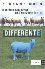 Differente. Il conformismo regna ma l'eccezione domina Differente. Il conformismo regna ma l'eccezione domina