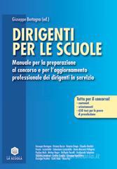 Dirigenti per le scuole. Manuale per la preparazione al concorso e per l'aggiornamento professionale dei dirigenti in servizio Dirigenti per le scuole. Manuale per la preparazione al concorso e per l'aggiornamento professionale dei dirigenti in servizio
