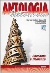 Antologia letteraria. Racconto e romanzo. Con espansione online. Per le Scuole superiori Antologia letteraria. Racconto e romanzo. Con espansione online. Per le Scuole superiori