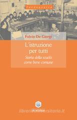 L' istruzione per tutti. Storia della scuola come bene comune L' istruzione per tutti. Storia della scuola come bene comune