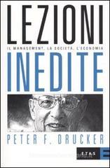 Lezioni inedite. Il management, la societ�, l'economia