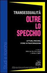 Transessualità oltre lo specchio. Letture, percorsi, storie in trasformazione Transessualità oltre lo specchio. Letture, percorsi, storie in trasformazione