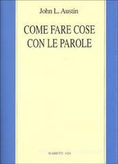 Come fare cose con le parole Come fare cose con le parole