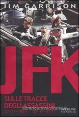 JFK. Sulle tracce degli assassini JFK. Sulle tracce degli assassini