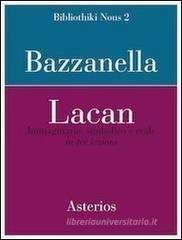 Lacan. Immaginario, simbolico e reale in tre lezioni Lacan. Immaginario, simbolico e reale in tre lezioni
