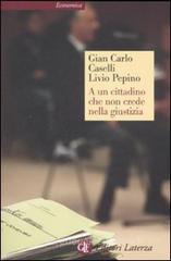 A un cittadino che non crede nella giustizia A un cittadino che non crede nella giustizia