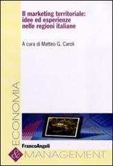 Il marketing territoriale: idee ed esperienze nelle regioni italiane Il marketing territoriale: idee ed esperienze nelle regioni italiane