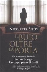 Il buio oltre la porta. Un matrimonio da favola. Una casa da sogno. Un corpo pieno di lividi Il buio oltre la porta. Un matrimonio da favola. Una casa da sogno. Un corpo pieno di lividi