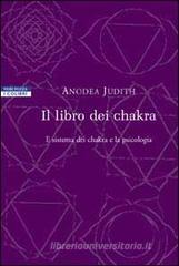 Il libro dei chakra. Il sistema dei chakra e la psicologia