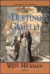 Il destino dei gemelli. Le leggende. DragonLance vol.1