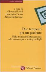 Due terapeuti per un paziente. Dalla teoria dell'attaccamento alle psicoterapie a setting multipli Due terapeuti per un paziente. Dalla teoria dell'attaccamento alle psicoterapie a setting multipli