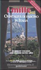 I mille più. Ospitalità di fascino in Italia I mille più. Ospitalità di fascino in Italia