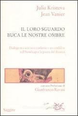 Il loro sguardo buca le nostre ombre. Dialogo tra un non credente e un credente sull'handicap e la paura del diverso Il loro sguardo buca le nostre ombre. Dialogo tra un non credente e un credente sull'handicap e la paura del diverso