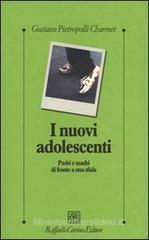 I nuovi adolescenti. Padri e madri di fronte a una sfida I nuovi adolescenti. Padri e madri di fronte a una sfida