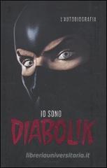 Io sono Diabolik. L'autobiografia Io sono Diabolik. L'autobiografia