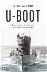 U-Boot. Storie di uomini e di sommergibili nella seconda guerra mondiale U-Boot. Storie di uomini e di sommergibili nella seconda guerra mondiale