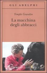 La macchina degli abbracci. Parlare con gli animali La macchina degli abbracci. Parlare con gli animali