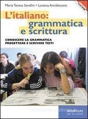 L' italiano: grammatica e scrittura. Per le Scuole superiori