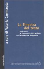 La finestra del testo. Letterature e dispositivi della visione tra Settecento e Novecento La finestra del testo. Letterature e dispositivi della visione tra Settecento e Novecento