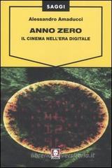 Anno zero. Il cinema nell'era digitale Anno zero. Il cinema nell'era digitale