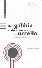 Una gabbia andò a cercare un uccello. L'ambiente e il suo valore Una gabbia andò a cercare un uccello. L'ambiente e il suo valore