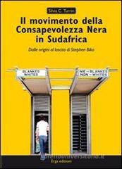 Il movimento della Consapevolezza nera in Sudafrica. Dalle origini al lascito di Stephen Biko