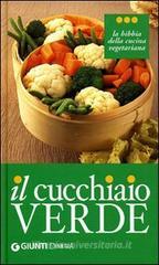 Il cucchiaio verde. La bibbia della cucina vegetariana