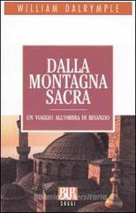Dalla montagna sacra. Un viaggio all'ombra di Bisanzio Dalla montagna sacra. Un viaggio all'ombra di Bisanzio