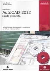 Autodesk AutoCAD 2012. Guida avanzata Autodesk AutoCAD 2012. Guida avanzata